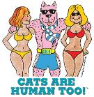 CATS ARE HUMAN TOO! - Cool Gifts!
