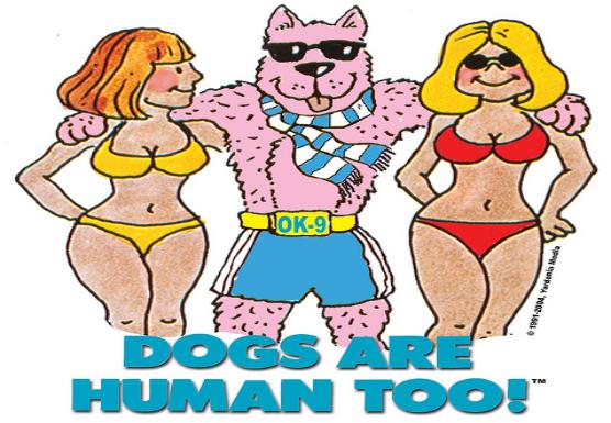 DOGS ARE HUMAN TOO! Gifts